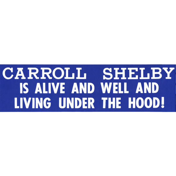 Miscellaneous Decals, Carroll Shelby is Alive And Well And Living Under the Hood! Bumper Sticker